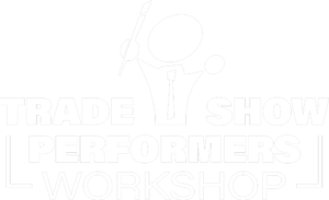 Trade Show Performers Workshop